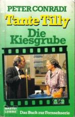 Peter Conradi: Tante Tilly Die Kiesgrube