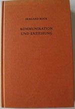 Irmgard Bock: Kommunikation und Erziehun