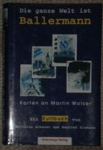 Walser, Martin. -: Die ganze Welt ist Ba