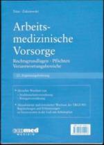 21. Ergänzungslieferung zum Loseblattwerk : Arbeitsmedizinische Vorsorge. Rechtsgrundlagen. Pflichten. Verantwortungsbereiche.