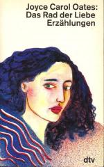 Oates, Joyce Carol: Das Rad der Liebe - Oates, Joyce Carol: Das Rad der Liebe -