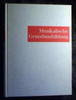 Musikalische Grundausbildung. Handbuch für die elementare Musikerziehung in Schulen. Band 1.