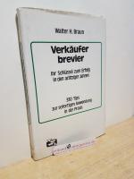 Verkäuferbrevier : ihr Schlüssel zum Erfolg in d. 80er Jahren ; 330 Tips zur sofortigen Anwendung in d. Praxis / von Walter H. Braun