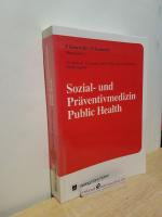 Sozial- und Präventivmedizin, public health / F. Gutzwiller ; O. Jeanneret (Hrsg.). Th. Abelin ... (Mithrsg.). Mit einem Vorw. von Thomas Zeltner