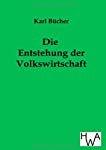 Die Entstehung der Volkswirtschaft / Karl Bücher