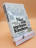 Nur mit meinen Kindern : eine Überlebensgeschichte. Andreas Laubach