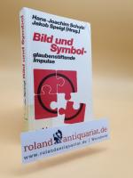 Bild und Symbol : glaubensstiftende Impulse / Hans-Joachim Schul ; Jakob Speigl (Hrsg.)