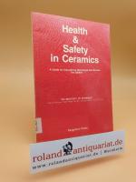 Health and safety in ceramics : a guide for educational workshops and studies / The Inst. of Ceramics