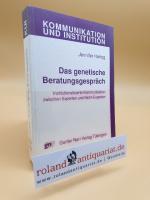 Das genetische Beratungsgespräch : institutionalisierte Kommunikation zwischen Experten und Nicht-Experten / Jennifer Hartog / Kommunikation und Institution ; 24