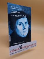 Luther in seiner Zeit : Persönlichkeit und Wirken des Reformators / Martin Greschat ; Günther Lottes (Hrsg.). Mit Beitr. von Günther Lottes ... / Kohlhammer Theologie