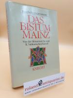 Das Bistum Mainz. Von der Römerzeit bis zum II. Vatikanischen Konzil