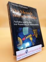 Der Mensch und seine Bilder : Aufsätze u. Reden zur Kunst d. 20. Jh. / Werner Haftmann. Hrsg. von Karl Gutbrod