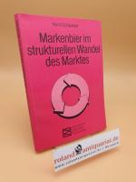 Markenbier im strukturellen Wandel des Marktes ; ein Beitrag zur Markenpolitik der Brauwirtschaft