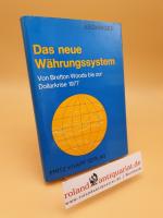 Das neue Währungssystem ; von Bretton Woods bis zur Dollarkrise 1977