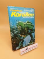 Korallen ; Bedrohte Welt der Wunder