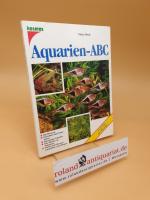 Aquarien-ABC ; Profi-Tips für Einsteiger