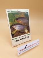 Das Aquarium ; e. Einf. in d. Süsswasseraquaristik