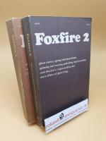 Foxfire 2: Ghost Stories, Spring Wild Plant Foods, Spinning and Weaving, Midwifing, Burial Customs, Corn Shuckins, Wagon Making and More Affairs of Plain Living ; Foxfire 3: animal care, banjos and dulcimers, hide tanning ; Volume 1+2 ; (2 Volumes)