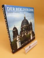 Der Berliner Dom ; Bauten, Ideen und Projekte vom 15. Jahrhundert bis zur Gegenwart