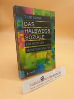 Das halbwegs Soziale : eine Kritik der Vernetzungskultur Geert Lovink. (Übers. aus dem Engl. von Andreas Kallfelz)