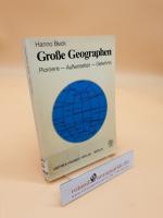 Große Geographen : Pioniere - Aussenseiter - Gelehrte