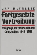 Fortgesetzte Vertreibung., Vorgänge im tschechischen Grenzgebiet 1945 - 1953. Mit einem Vorwort von Otfrid Pustejovsky. Mit 44 Tabellen, Dokumenten und Karten.