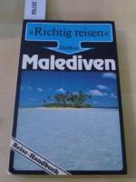 Malediven. [Reihe: Richtig reisen]