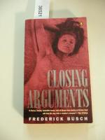 Frederick Busch: Closing Arguments Frederick Busch: Closing Arguments