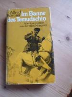 Alfred Kostner: Im Banne des Temudschin