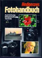 Hedgecoes Fotohandbuch; Ausrüstung Bildgestaltung Technik;
