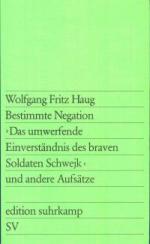 Bestimmte Negation > Das umwerfende Einverständnis des braven Soldaten Schwejk < und andere Aufsätze (1973)