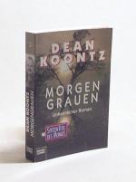 Morgengrauen : unheimlicher Roman / Dean Koontz. Aus dem Amerikan. von Eva Malsch