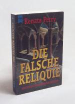 Die falsche Reliquie : historischer Kriminalroman / Renata Petry