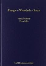 Energie - Wirtschaft - Recht : Festschrift für Peter Salje zum 65. Geburtstag