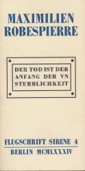 Der Tod ist der Anfang der Unsterblichkeit : Reden aus d. Jahren I u. II der Republik (1793 / 1794). Aus dem Französischen von Kurt Schnell.  Flugschrift Sirene 4.