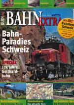 Bahn-Extra Heft 3/2007: Bahnparadies Schweiz. Special: 125 Jahre Gotthardbahn (ohne DVD!).