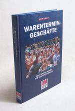 Warentermingeschäfte : Risiken und Chancen für Ihre Kapitalanlage / Alfred B. J. Siebers