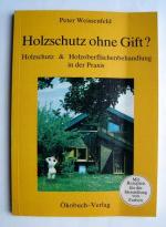 Peter Weissenfeld: Holzschutz ohne Gift? Peter Weissenfeld: Holzschutz ohne Gift?