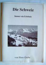 Die Schweiz . Immer ein Erlebnis . Gedanken eines deutschen Arztes