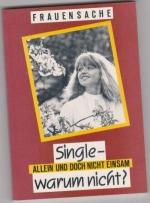 Single - warum nicht? Allein und doch nicht einsam