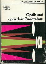 Fachwörterbuch: Optik und optischer Gerätebau. - Deutsch - Englisch. - Mit etwa 32.000 Fachbegriffen.