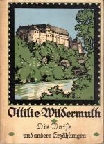 Ottilie Wildermuth: Die Waise und andere