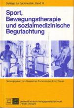 Sport, Bewegungstherapie und sozialmedizinische Begutachtung. Beiträge zur Sportmedizin, Band 13.