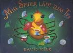 David Kirk: Miss Spider lädt zum Tee. Ki David Kirk: Miss Spider lädt zum Tee. Ki