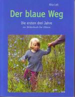 Der blaue Weg - Die ersten drei Jahre; ein Bilderbuch für Eltern; mit 113 Abbildungen