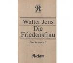 Konvolut "Walter Jens". 3 Titel. 1.) Walter Jens: Die Friedensfrau, Ein Lesebuch, Reclam Belletristik 2.) Walter Jens: "Unser Uhland, Nachdenken über einen vergessenen Klassiker", in SINN UND FORM, Beiträge zur Literatur, hrsg. von der Akademie der Künste der DDR ...