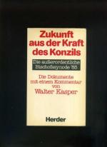 Zukunft aus der Kraft des Konzils. Die ausserordentliche Bischofssynode '85.