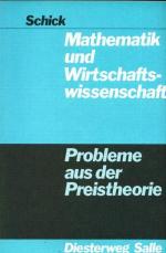 Mathematik und Wirtschaftswissenschaft. Probleme aus der Preistheorie.