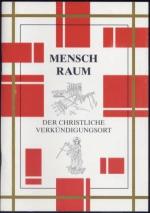 Mensch - Raum. Der christliche Verkündigungsort - Praeliminarien zu einer Re-Memoratio geschichtlicher Zusammenhänge