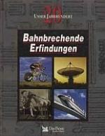 Unser 20.Jahrhundert - Bahnbrechende Erf
